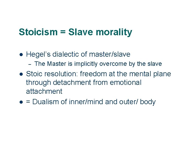 Stoicism = Slave morality l Hegel’s dialectic of master/slave – l l 4 The