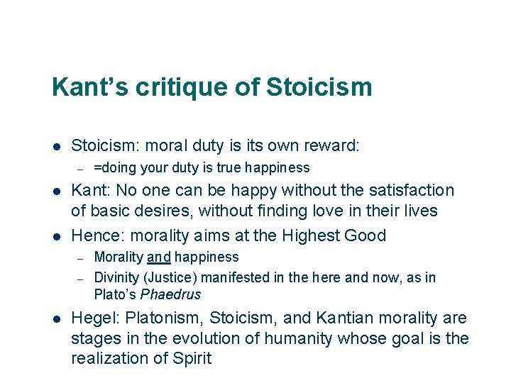 Kant’s critique of Stoicism l Stoicism: moral duty is its own reward: – l