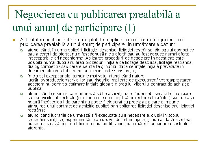 Negocierea cu publicarea prealabilă a unui anunţ de participare (I) n Autoritatea contractantă Negocierea cu publicarea prealabilă a unui anunţ de participare (I) n Autoritatea contractantă