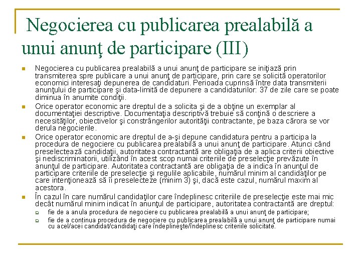 Negocierea cu publicarea prealabilă a unui anunţ de participare (III) n n Negocierea Negocierea cu publicarea prealabilă a unui anunţ de participare (III) n n Negocierea