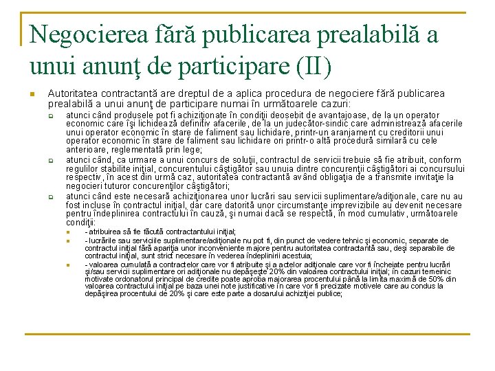 Negocierea fără publicarea prealabilă a unui anunţ de participare (II) n Autoritatea contractantă are Negocierea fără publicarea prealabilă a unui anunţ de participare (II) n Autoritatea contractantă are