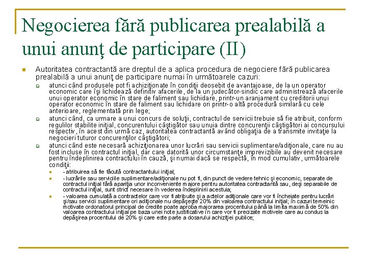 Negocierea fără publicarea prealabilă a unui anunţ de participare (II) n Autoritatea contractantă are