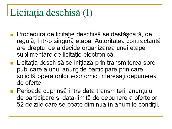 Licitaţia deschisă (I) n n n Procedura de licitaţie deschisă se desfăşoară, de regulă,