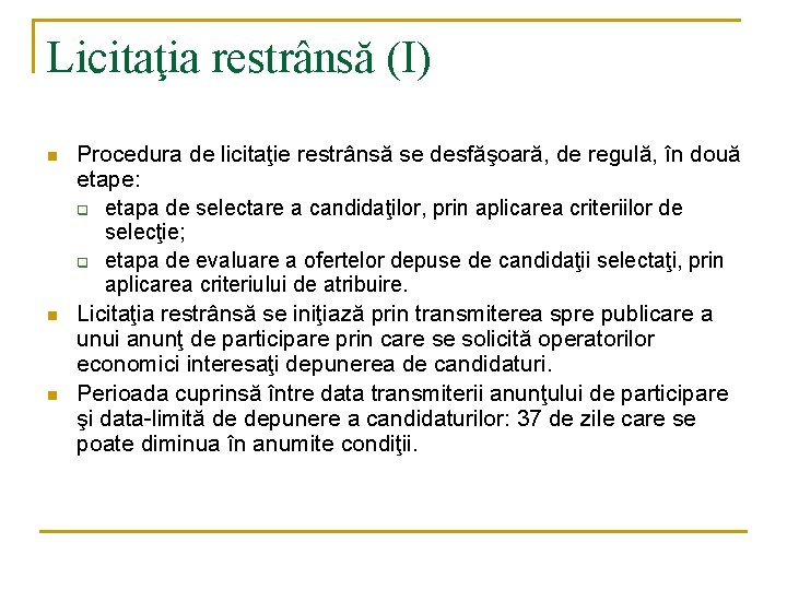 Licitaţia restrânsă (I) n n n Procedura de licitaţie restrânsă se desfăşoară, de regulă,