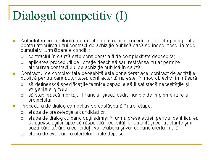 Dialogul competitiv (I) n n n Autoritatea contractantă are dreptul de a aplica procedura