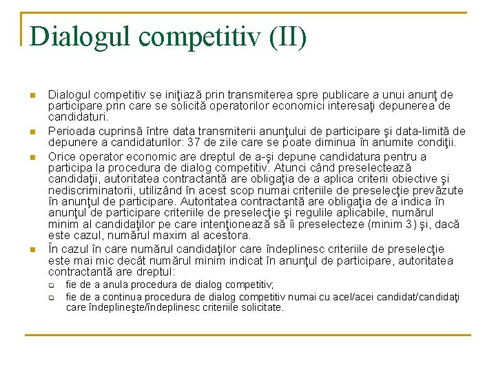 Dialogul competitiv (II) n n Dialogul competitiv se iniţiază prin transmiterea spre publicare a