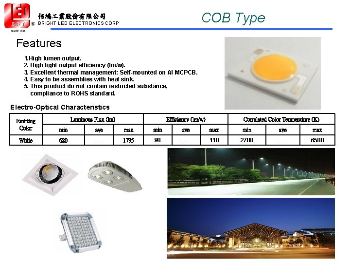 COB Type 佰鴻 業股份有限公司 BRIGHT LED ELECTRONICS CORP Features 1. High lumen output. 2.