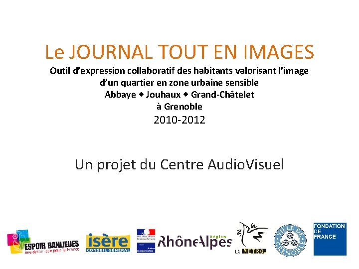 Le JOURNAL TOUT EN IMAGES Outil d’expression collaboratif des habitants valorisant l’image d’un quartier