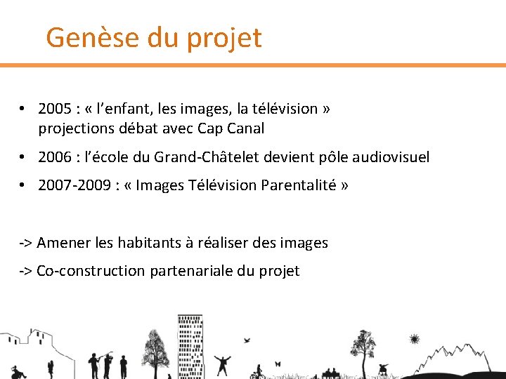 Genèse du projet • 2005 : « l’enfant, les images, la télévision » projections