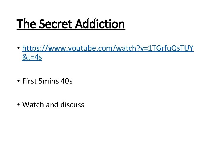 The Secret Addiction • https: //www. youtube. com/watch? v=1 TGrfu. Qs. TUY &t=4 s