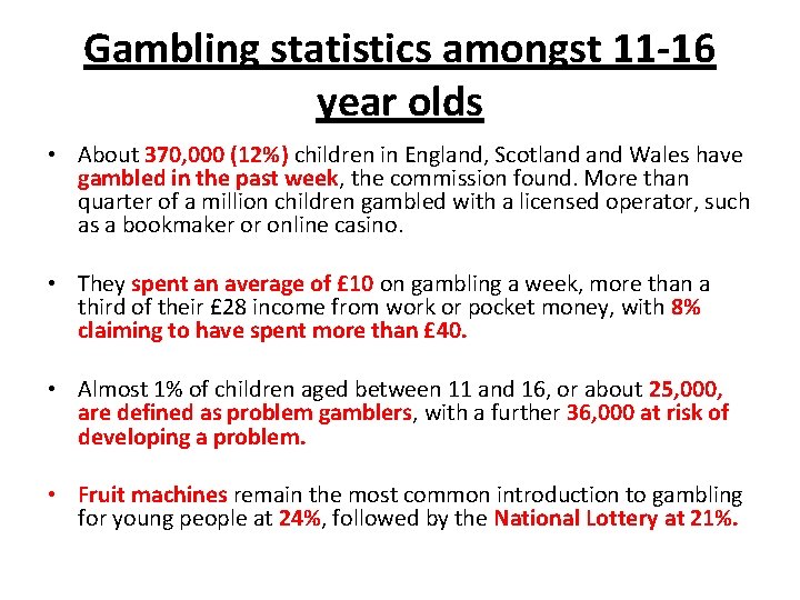 Gambling statistics amongst 11 -16 year olds • About 370, 000 (12%) children in