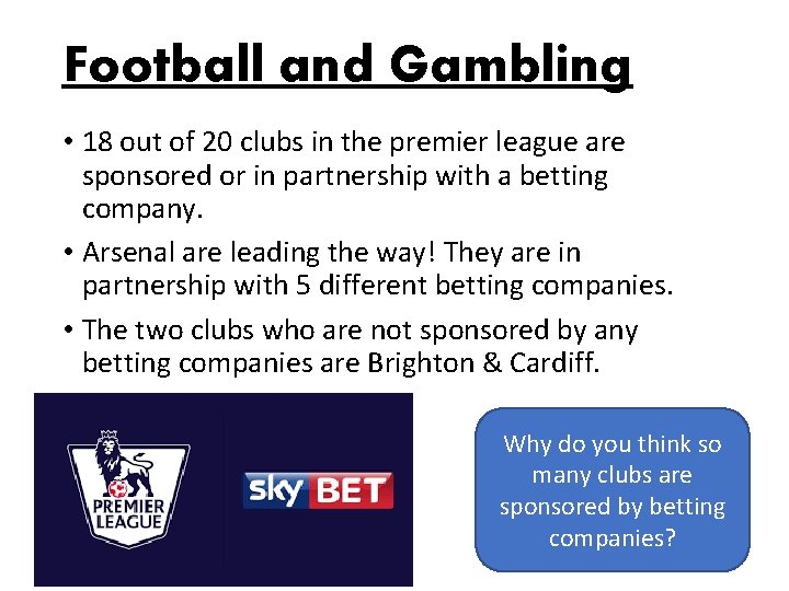 Football and Gambling • 18 out of 20 clubs in the premier league are