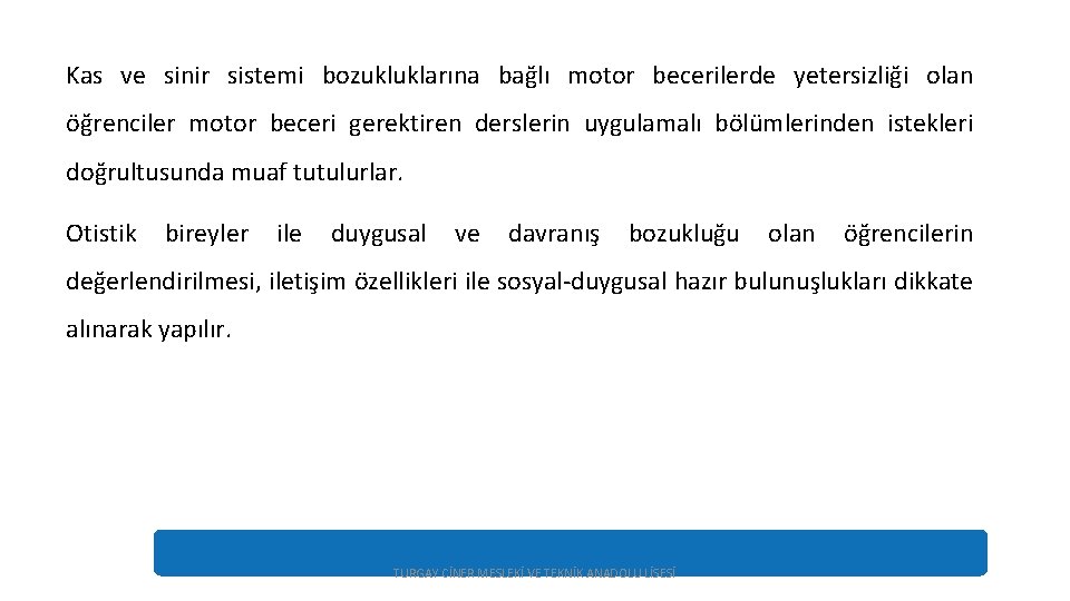 Kas ve sinir sistemi bozukluklarına bağlı motor becerilerde yetersizliği olan öğrenciler motor beceri gerektiren