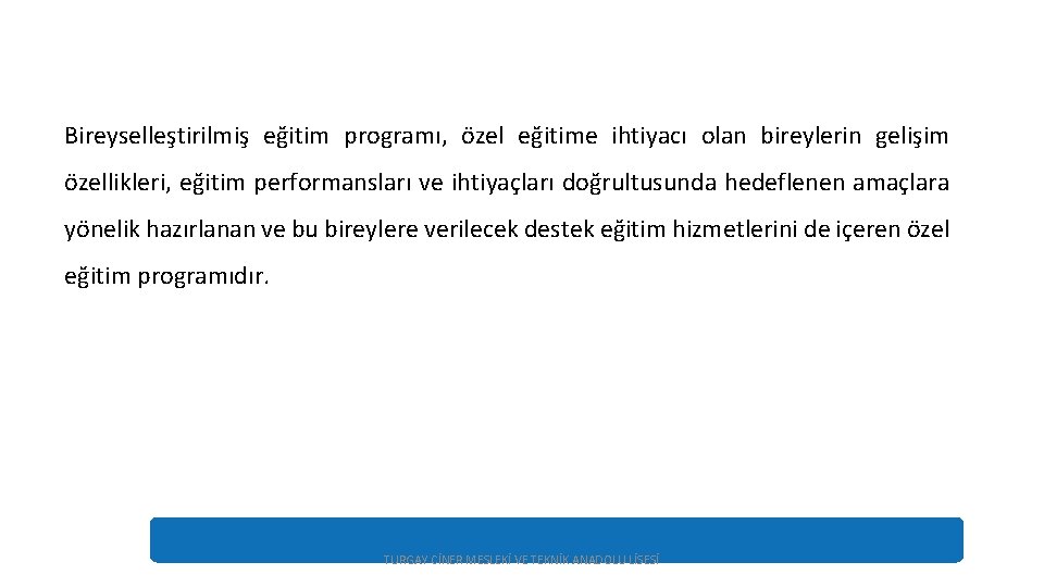 Bireyselleştirilmiş eğitim programı, özel eğitime ihtiyacı olan bireylerin gelişim özellikleri, eğitim performansları ve ihtiyaçları