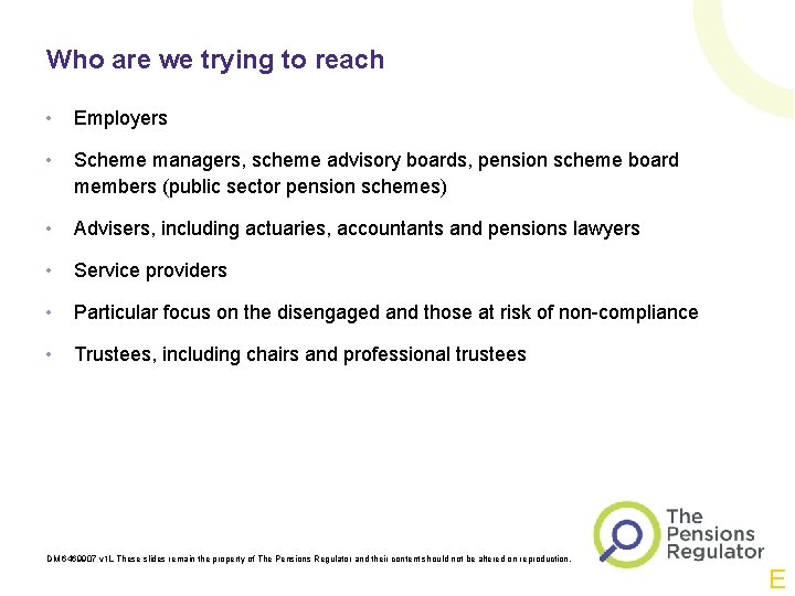 Who are we trying to reach • Employers • Scheme managers, scheme advisory boards,