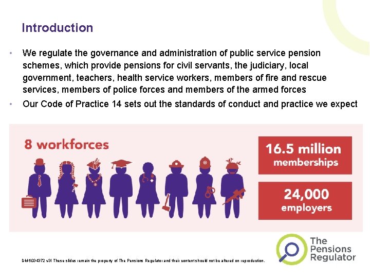 Introduction • We regulate the governance and administration of public service pension schemes, which