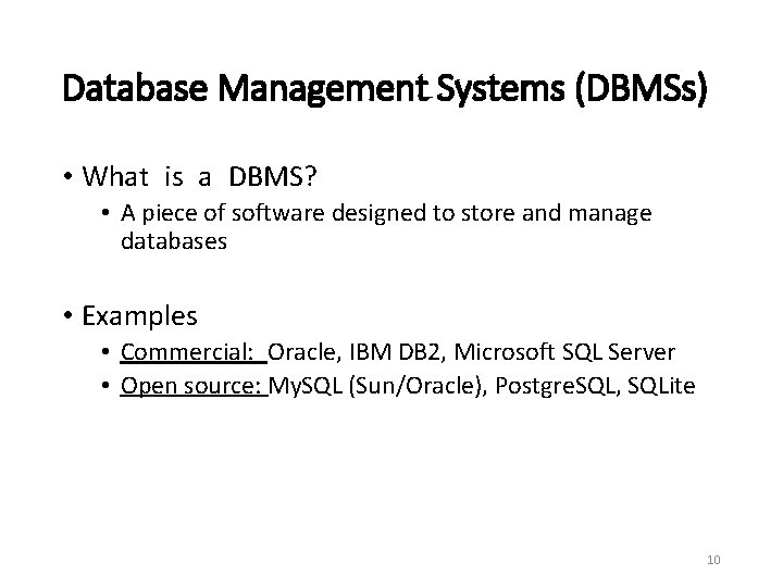 Database Management Systems (DBMSs) • What is a DBMS? • A piece of software