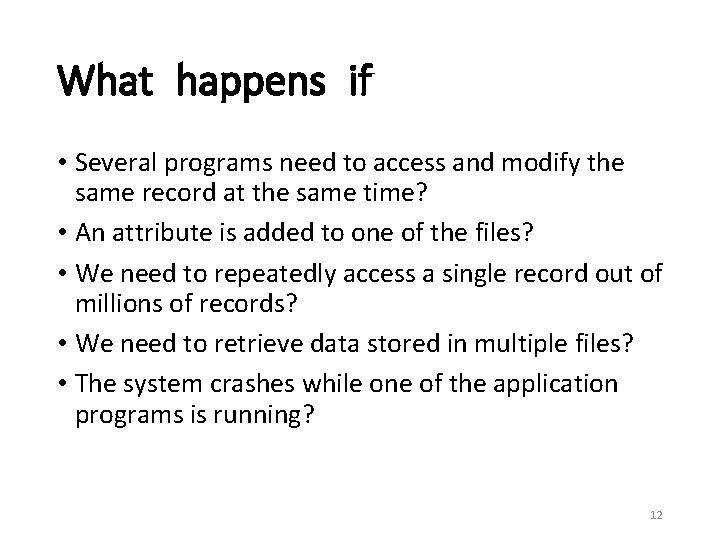 What happens if • Several programs need to access and modify the same record