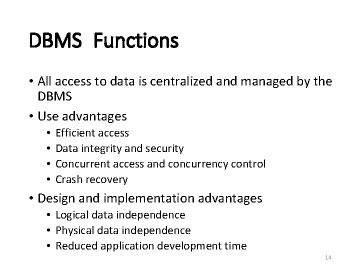 DBMS Functions • All access to data is centralized and managed by the DBMS