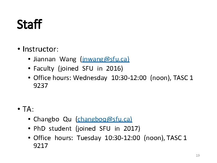 Staff • Instructor: • Jiannan Wang (jnwang@sfu. ca) • Faculty (joined SFU in 2016)