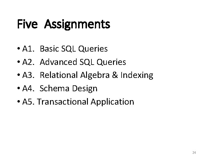 Five Assignments • A 1. Basic SQL Queries • A 2. Advanced SQL Queries