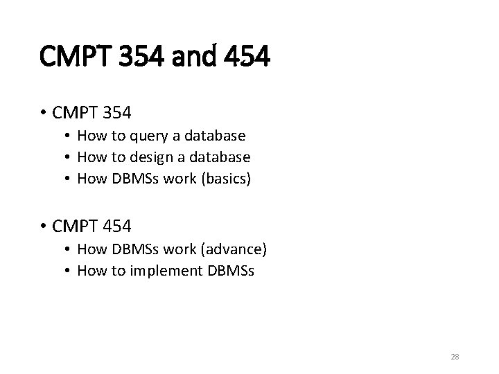 CMPT 354 and 454 • CMPT 354 • How to query a database •