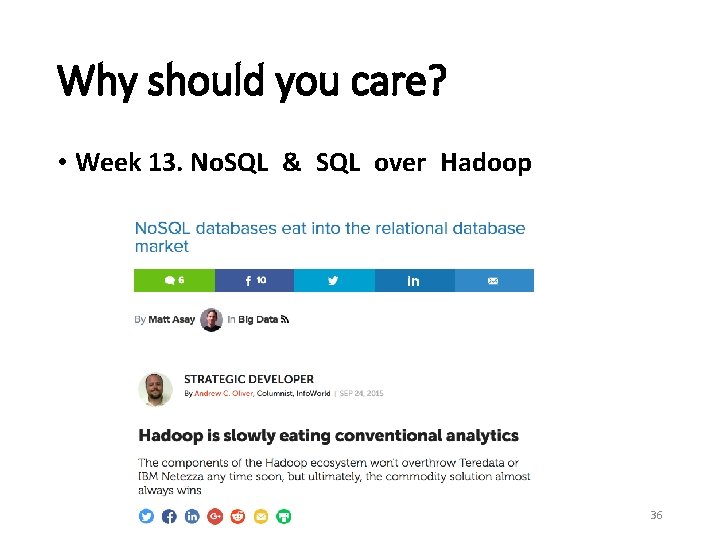 Why should you care? • Week 13. No. SQL & SQL over Hadoop 36