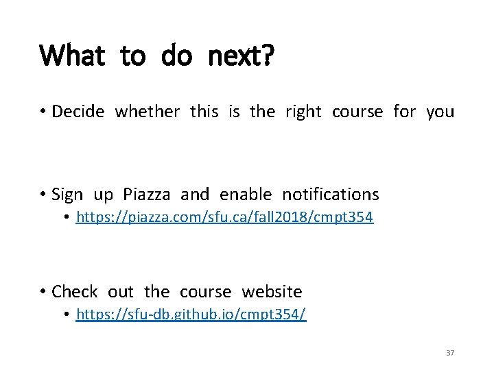 What to do next? • Decide whether this is the right course for you