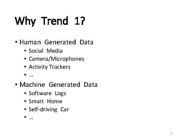 Why Trend 1? • Human Generated Data • • Social Media Camera/Microphones Activity Trackers