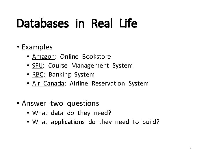 Databases in Real Life • Examples • • Amazon: Online Bookstore SFU: Course Management