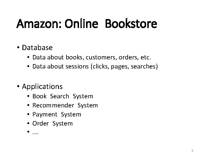 Amazon: Online Bookstore • Database • Data about books, customers, orders, etc. • Data