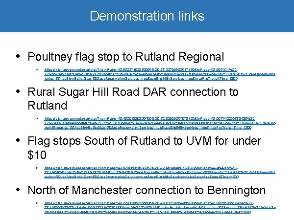 Demonstration links • Poultney flag stop to Rutland Regional ○ https: //plan. govermont. org/#plan?