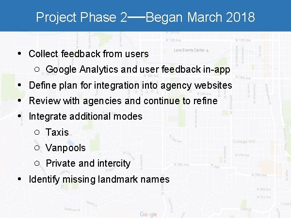 Project Phase 2—Began March 2018 • Collect feedback from users ○ Google Analytics and