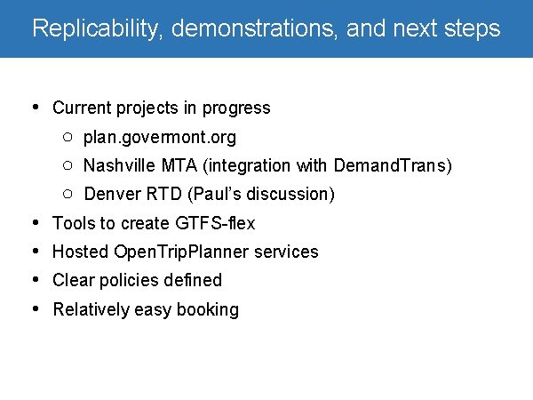 Replicability, demonstrations, and next steps • Current projects in progress ○ plan. govermont. org