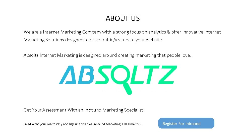 ABOUT US We are a Internet Marketing Company with a strong focus on analytics