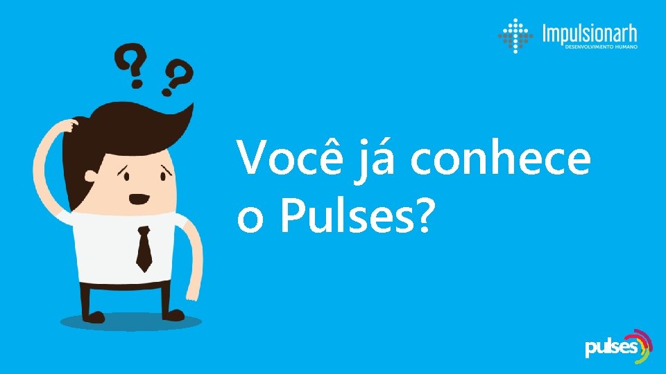 Você já conhece o Pulses? 