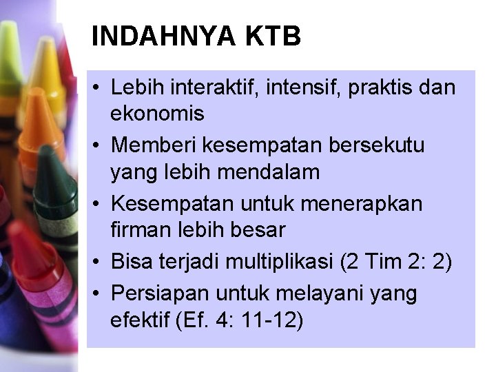 INDAHNYA KTB • Lebih interaktif, intensif, praktis dan ekonomis • Memberi kesempatan bersekutu yang