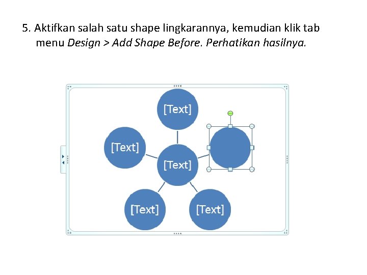5. Aktifkan salah satu shape lingkarannya, kemudian klik tab menu Design > Add Shape