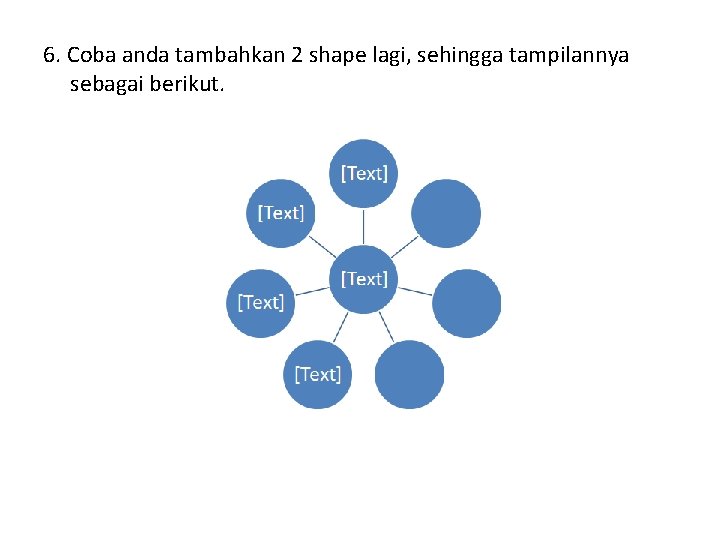 6. Coba anda tambahkan 2 shape lagi, sehingga tampilannya sebagai berikut. 