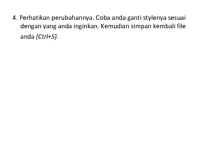 4. Perhatikan perubahannya. Coba anda ganti stylenya sesuai dengan yang anda inginkan. Kemudian simpan