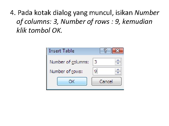 4. Pada kotak dialog yang muncul, isikan Number of columns: 3, Number of rows