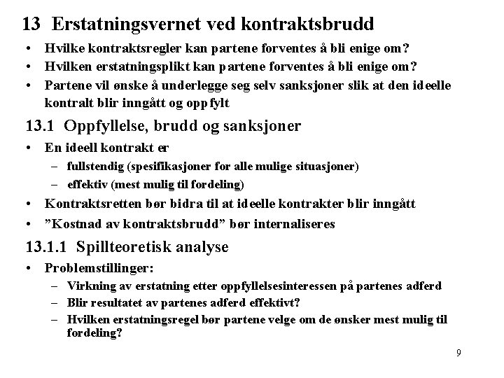 13 Erstatningsvernet ved kontraktsbrudd • Hvilke kontraktsregler kan partene forventes å bli enige om?