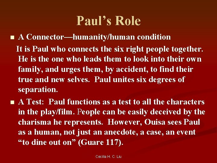 Paul’s Role A Connector—humanity/human condition It is Paul who connects the six right people