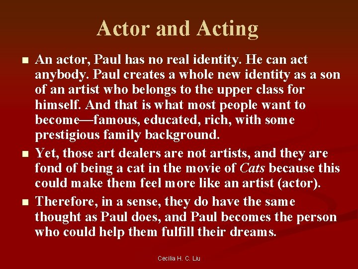 Actor and Acting n n n An actor, Paul has no real identity. He