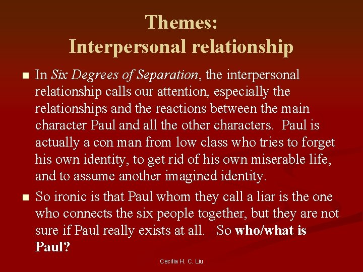 Themes: Interpersonal relationship n n In Six Degrees of Separation, the interpersonal relationship calls