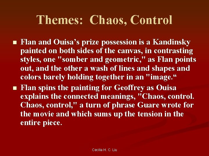 Themes: Chaos, Control n n Flan and Ouisa’s prize possession is a Kandinsky painted