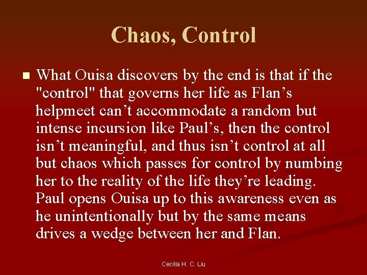 Chaos, Control n What Ouisa discovers by the end is that if the "control"