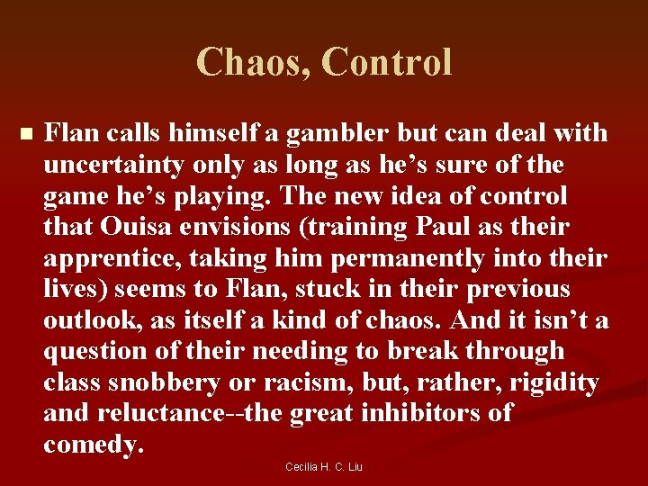 Chaos, Control n Flan calls himself a gambler but can deal with uncertainty only