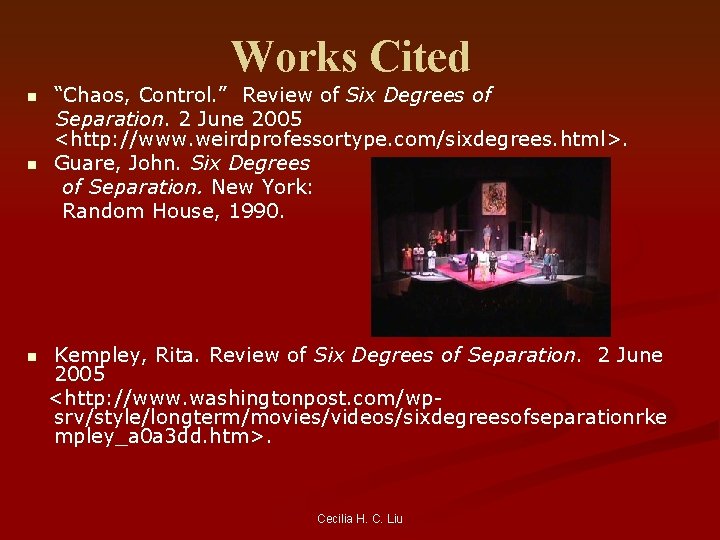 Works Cited “Chaos, Control. ” Review of Six Degrees of Separation. 2 June 2005