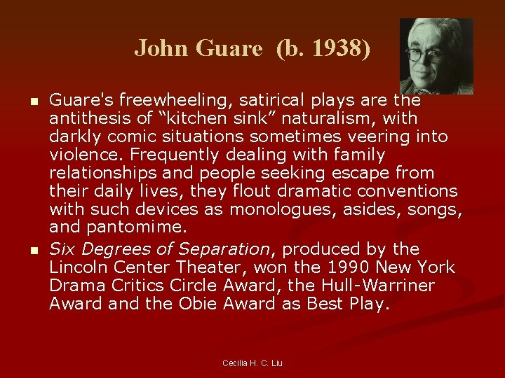 John Guare (b. 1938) n n Guare's freewheeling, satirical plays are the antithesis of